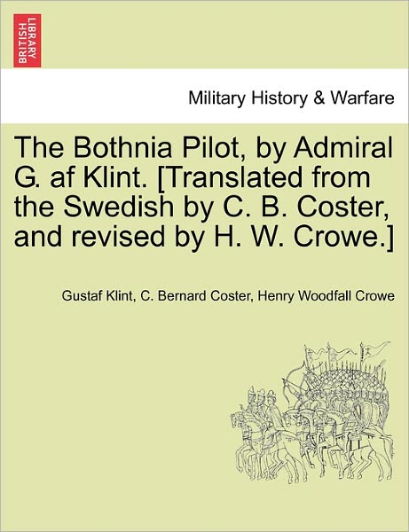 Cover for Gustaf Klint · The Bothnia Pilot, by Admiral G. af Klint. [translated from the Swedish by C. B. Coster, and Revised by H. W. Crowe.] (Paperback Book) (2011)