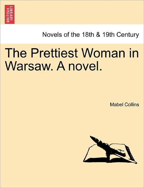 The Prettiest Woman in Warsaw. a Novel. - Mabel Collins - Books - British Library, Historical Print Editio - 9781241155346 - March 1, 2011