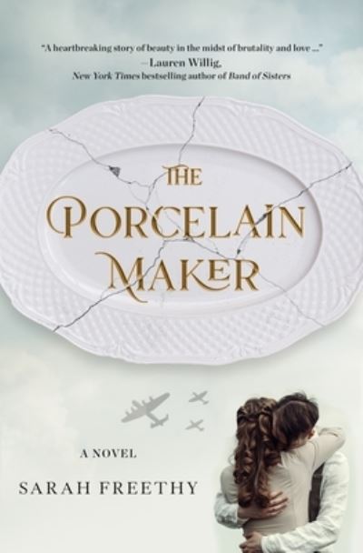 Cover for Sarah Freethy · The Porcelain Maker: A Novel (Hardcover Book) (2023)