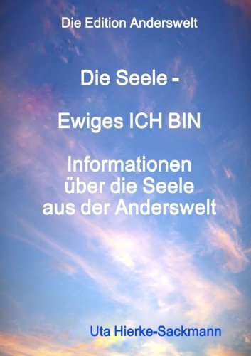 Cover for Uta Hierke-sackmann · Die Seele Ewiges Ich Bin (Taschenbuch) [German edition] (2012)