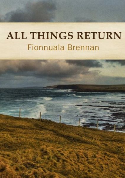 Cover for Fionnuala Brennan · All Things Return (Book) (2013)