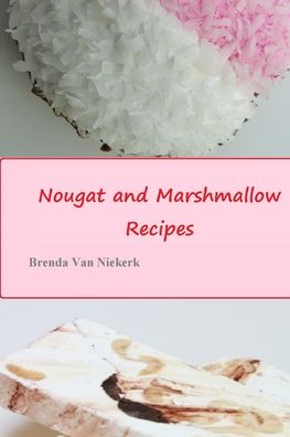 Cover for Brenda Van Niekerk · Nougat and Marshmallow Recipes (Paperback Book) (2013)
