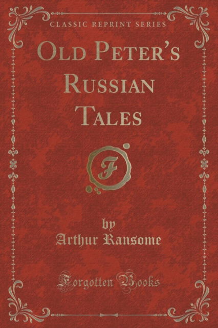 Cover for Arthur Ransome · Old Peter's Russian Tales (Classic Reprint) (Paperback Book) (2018)