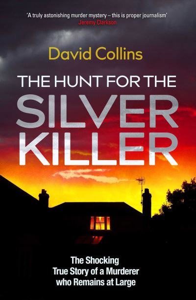 Cover for David Collins · The Hunt for the Silver Killer: The Shocking True Story of a Murderer who Remains at Large (Innbunden bok) (2022)