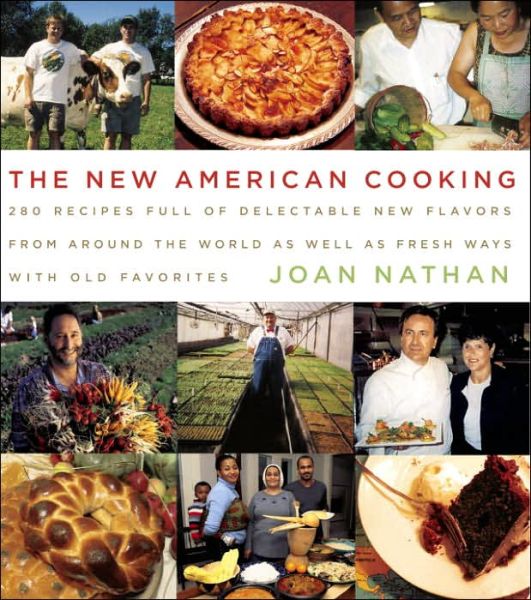 Cover for Joan Nathan · The New American Cooking: 280 Recipes Full of Delectable New Flavors From Around the World as Well as Fresh Ways with Old Favorites: A Cookbook (Hardcover Book) [First edition] (2005)