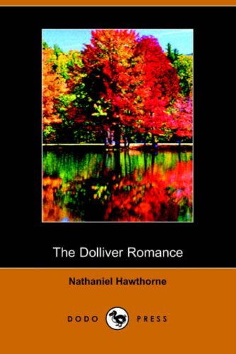 The Dolliver Romance - Nathaniel Hawthorne - Livres - Dodo Press - 9781406501346 - 25 octobre 2005