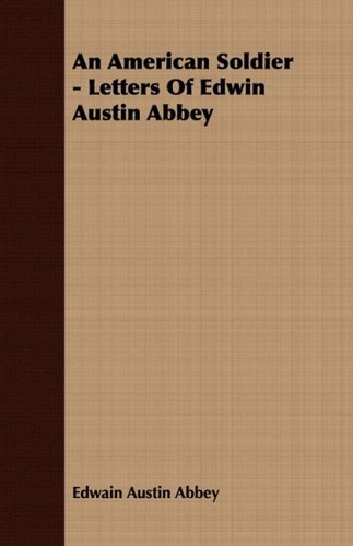 Cover for Edwain Austin Abbey · An American Soldier - Letters of Edwin Austin Abbey (Paperback Bog) (2008)