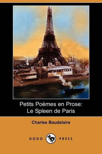 Cover for Charles P Baudelaire · Petits Poemes En Prose: Le Spleen de Paris (Dodo Press) (Paperback Book) [French edition] (2009)