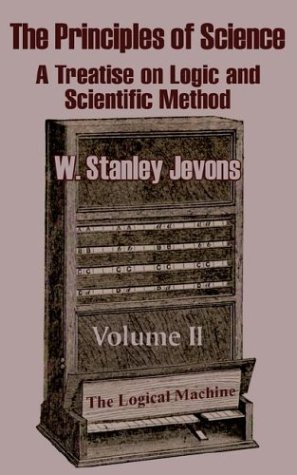Cover for W Stanley Jevons · The Principles of Science: A Treatise on Logic and Scientific Method (Volume II) (Paperback Book) (2003)