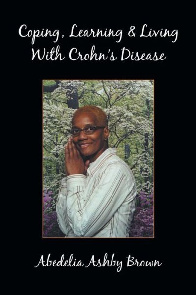 Cover for Abedelia Ashby Brown · Coping, Learning &amp; Living with Crohn's Disease (Paperback Book) (2014)