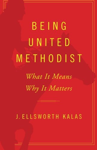 Being United Methodist - J. Ellsworth Kalas - Books - Abingdon Press - 9781426752346 - October 1, 2012