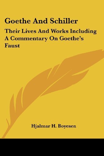 Cover for Hjalmar H. Boyesen · Goethe and Schiller: Their Lives and Works Including a Commentary on Goethe's Faust (Paperback Book) (2006)