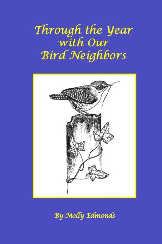 Cover for Molly Edmonds · Through the Year with Our Bird Neighbors (Paperback Book) (2006)