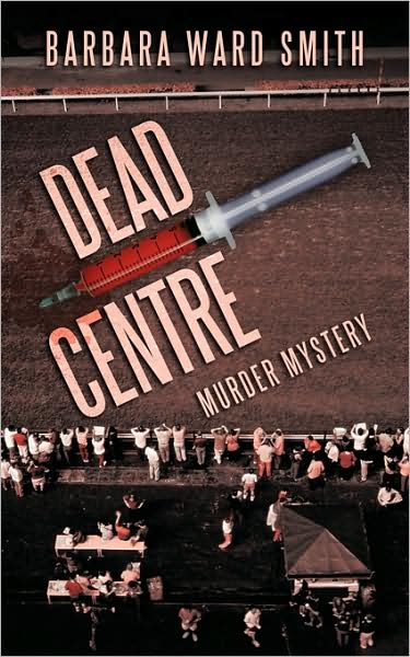 Cover for Barbara Ward Smith · Dead Centre: Murder Mystery (Paperback Book) (2009)