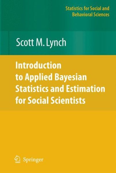 Introduction to Applied Bayesian Statistics and Estimation for Social Scientists - Statistics for Social and Behavioral Sciences - Scott M. Lynch - Livros - Springer-Verlag New York Inc. - 9781441924346 - 19 de novembro de 2010