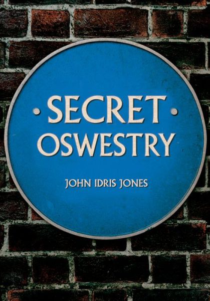 Cover for John Idris Jones · Secret Oswestry - Secret (Paperback Book) (2019)