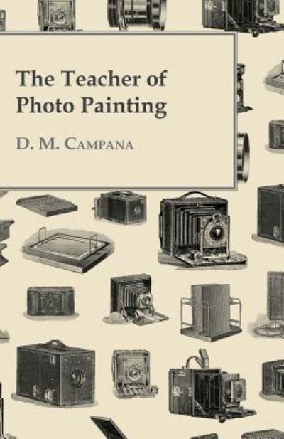 Cover for D M Campana · The Teacher of Photo Painting (Paperback Book) (2010)