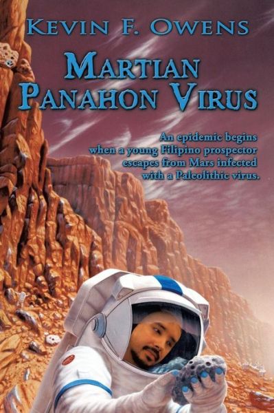 Cover for Kevin F. Owens · Martian Panahon Virus: an Epidemic Begins when a Young Filipino Prospector Escapes from Mars Infected with a Paleolithic Virus. (Paperback Book) (2009)