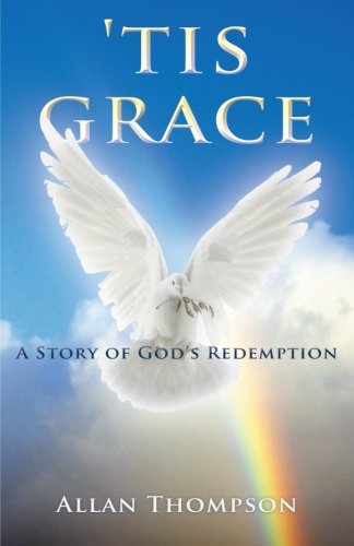 Cover for Allan Thompson · 'Tis Grace: A Story of God's Redemption (Paperback Book) (2012)