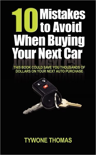 Cover for Tywone Thomas · 10 Mistakes to Avoid when Buying Your Next Car (Paperback Bog) (2010)