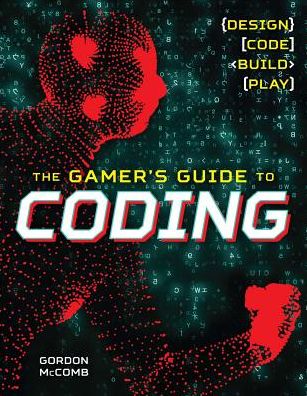 Cover for Gordon McComb · The Gamer's Guide to Coding: Design, Code, Build, Play (Paperback Book) (2017)