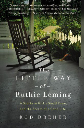 The Little Way of Ruthie Leming: A Southern Girl, a Small Town, and the Secret of a Good Life - Rod Dreher - Boeken - Little, Brown & Company - 9781455545346 - 9 april 2013
