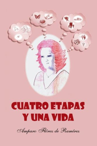 Cover for Amparo Flórez De Ramírez · Cuatro Etapas Y Una Vida (Paperback Book) [Spanish edition] (2012)