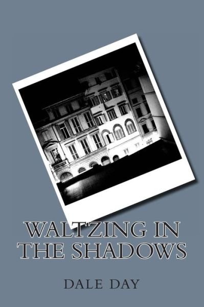 Cover for Msgt Dale Day · Waltzing in the Shadows (Paperback Book) (2011)