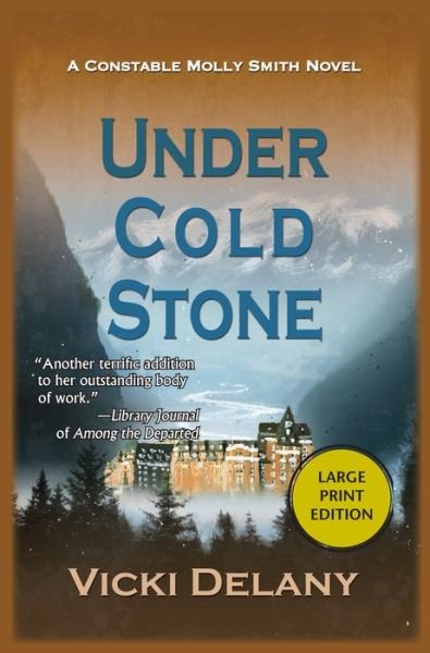 Cover for Vicki Delany · Under Cold Stone: A Constable Molly Smith Mystery (Paperback Bog) [Large type / large print edition] (2014)