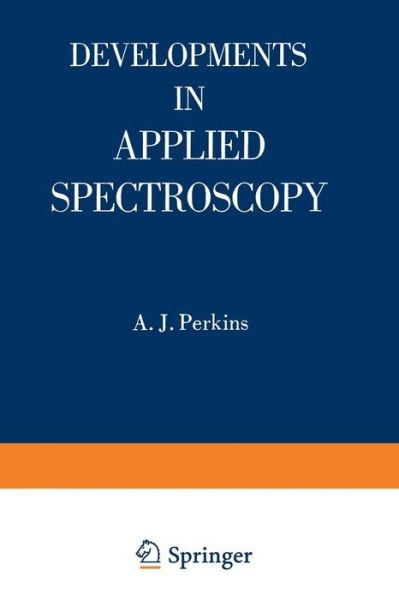 A. J. Perkins · Developments in Applied Spectroscopy - Developments in Applied Spectroscopy (Paperback Book) [Softcover reprint of the original 1st ed. 1972 edition] (2012)