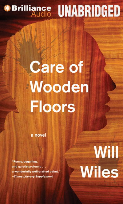 Cover for Will Wiles · Care of Wooden Floors A Novel (CD) (2012)