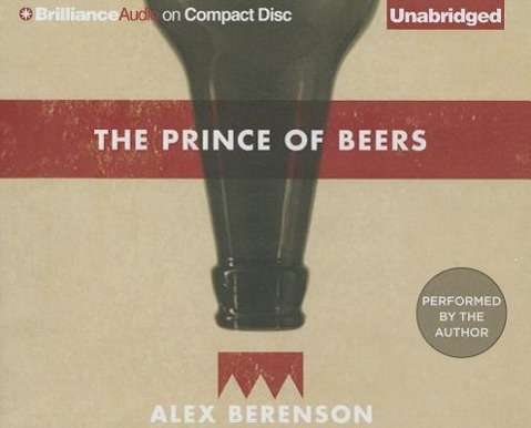 Cover for Alex Berenson · The Prince of Beers (Audiobook (CD)) [Unabridged edition] (2013)