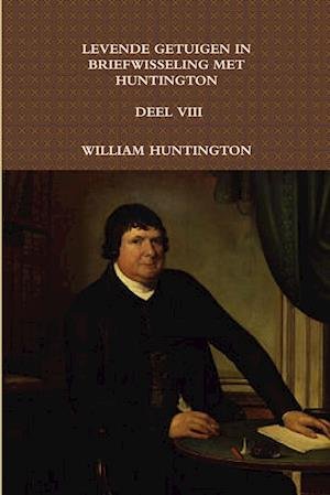 Cover for William Huntington · Levende Getuigen in Briefwisseling Met Huntington VIII (Bok) (2012)