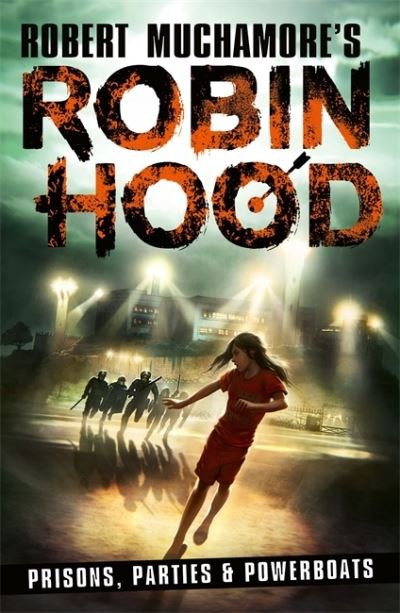 Cover for Robert Muchamore · Robin Hood 7: Prisons, Parties &amp; Powerboats (Robert Muchamore's Robin Hood) (Paperback Bog) (2023)
