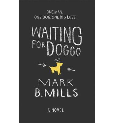 Cover for Mark Mills · Waiting For Doggo: The feel-good romantic comedy for dog lovers and friends (Hardcover Book) (2014)