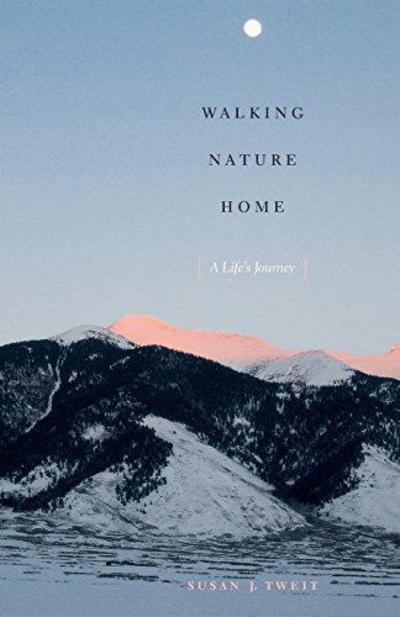 Cover for Susan J. Tweit · Walking Nature Home: A Life's Journey (Taschenbuch) (2009)