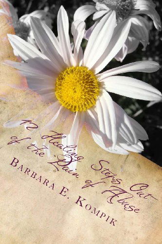 Cover for Barbara E Kompik · 12 Healing Steps out of the Pain of Abuse: the Survivor Diaries and Comfort Recipes (Paperback Book) (2013)