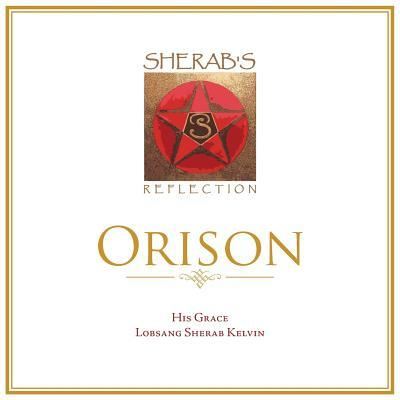 Orison - His Grace Lobsang Sherab Kelvin - Books - Partridge Singapore - 9781482866346 - June 10, 2016