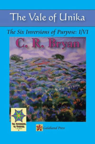 Cover for C R Bryan · The Vale of Unika: the Six Inversions of Purpose: I/vi (Pocketbok) (2015)