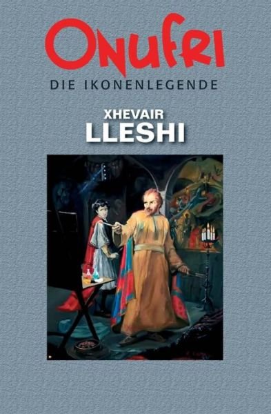 Cover for Xhevair Lleshi · Onufri  Die Ikonenlegende (Taschenbuch) [German edition] (2013)