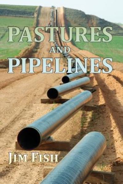 Cover for Jim Fish · Pastures and Pipelines (Paperback Book) (2013)