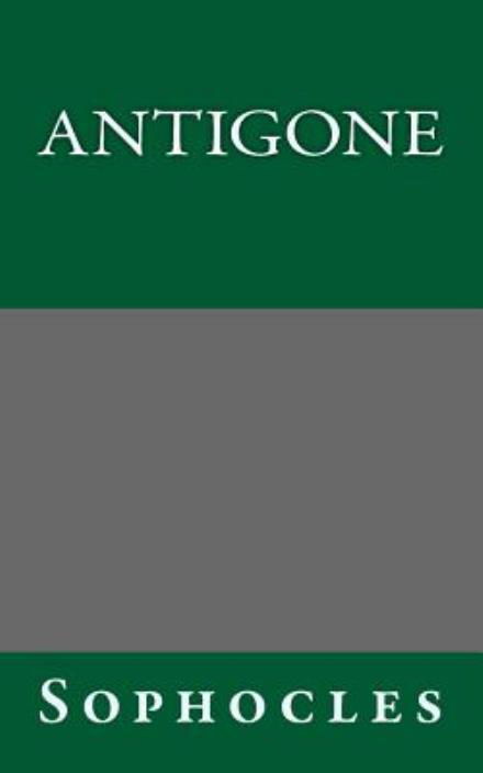 Antigone - Sophocles - Książki - Createspace - 9781494423346 - 9 grudnia 2013