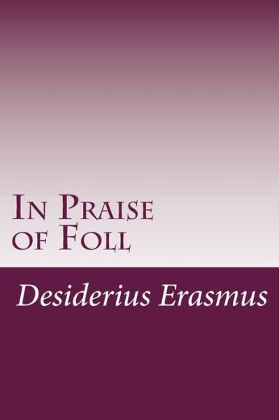 Cover for Desiderius Erasmus · In Praise of Foll (Paperback Book) (2014)