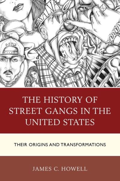 Cover for James C. Howell · The History of Street Gangs in the United States: Their Origins and Transformations (Paperback Book) (2018)