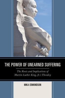 Cover for Mika Edmondson · The Power of Unearned Suffering: The Roots and Implications of Martin Luther King, Jr.’s Theodicy - Religion and Race (Paperback Bog) (2018)