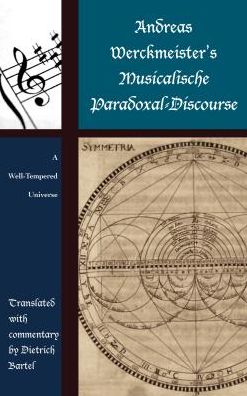 Cover for Dietrich Bartel · Andreas Werckmeister’s Musicalische Paradoxal-Discourse: A Well-Tempered Universe - Contextual Bach Studies (Hardcover Book) (2017)