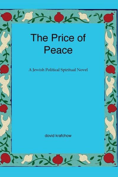 Cover for Dovid Krafchow · The Price of Peace: a Jewish Political Spiritual Novel (Paperback Book) (2014)