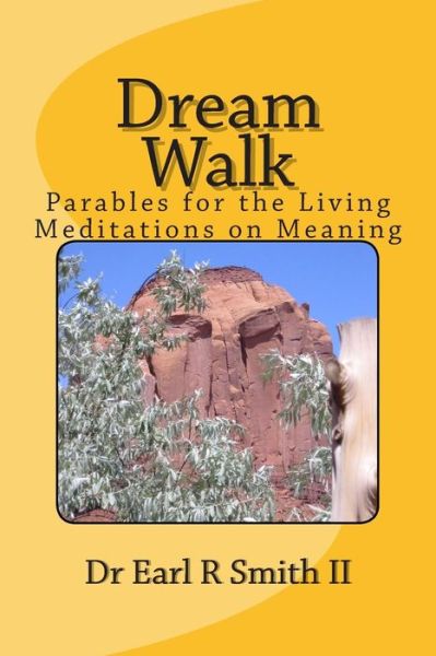 Cover for Dr Earl R Smith II · Dream Walk: Parables for the Living - Meditations on Meaning (Raven Tales) (Volume 1) (Paperback Book) (2014)