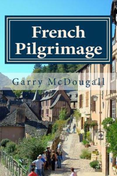 Cover for Garry R McDougall · French Pilgrimage (Paperback Book) (2014)