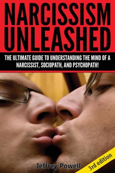 Cover for Jeffrey Powell · Narcissism Unleashed!: the Ultimate Guide to Understanding the Mind of a Narcissist, Sociopath, and Psychopath! (Paperback Book) (2014)